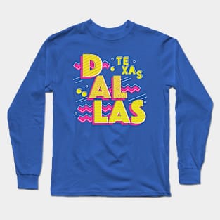 Retro 90s Dallas, Texas Long Sleeve T-Shirt